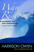 Wave Rider: Leadership for High Performance in a Self-Organizing World