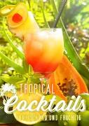 Tropical Cocktails - Erfrischend und fruchtig (Wandkalender 2022 DIN A2 hoch)