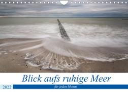 Blick aufs ruhige Meer (Wandkalender 2022 DIN A4 quer)