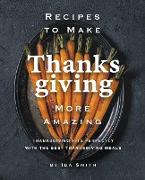 Recipes to Make Thanksgiving More Amazing