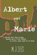 Albert & Marie A World War One Drama Based on a True Story of Love, Loss and Survival
