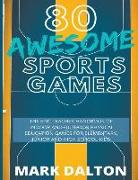 80 Awesome Sports Games: The Epic Teacher Handbook of 80 Indoor & Outdoor Physical Education Games for Junior, Elementary and High School Kids
