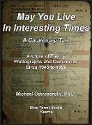 May You Live In Interesting Times: A Cautionary Tale: Archive of Family Photographs and Documents Circa 1945 to 1950