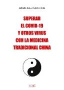 SUPERAR EL COVID-19 Y OTROS VIRUS CON LA MEDICINA TRADICIONAL CHINA