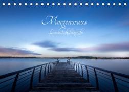 Landschaftsfotografien Morgensraus (Tischkalender 2022 DIN A5 quer)