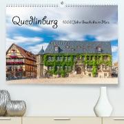 Quedlinburg - 1000 Jahre Geschichte im Harz (Premium, hochwertiger DIN A2 Wandkalender 2022, Kunstdruck in Hochglanz)