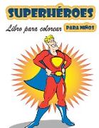 Superhéroes Libro para colorear para niños de 4 a 8 años: Gran Libro para Colorear Superhéroes para Niñas y Niños (Niños Pequeños Preescolares & Kinde