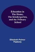 Education In The Home, The Kindergarten, And The Primary School