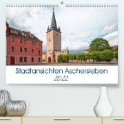 Stadtansichten Aschersleben (Premium, hochwertiger DIN A2 Wandkalender 2022, Kunstdruck in Hochglanz)