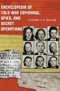 Encyclopedia of Cold War Espionage, Spies, and Secret Operations