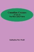 Canadian Crusoes, A Tale Of The Rice Lake Plains