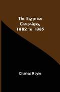 The Egyptian Campaigns, 1882 To 1885