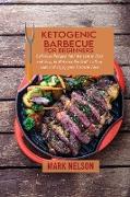 Ketogenic Barbecue for Beginners: Delicious Recipes that Are Low in Carb and Easy to Make on the Grill to Stay Lean and Enjoy your Favorite Food