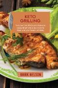 Keto Grilling: Tasty Low Carb BBQ Recipes Perfect for Losing Weight and Enjoy Flavourful Meals with your Friends and Family