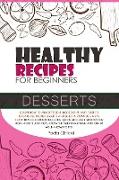 HEALTHY RECIPES FOR BEGINNERS DESSERTS