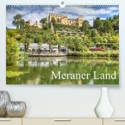 Meraner Land: alpin-mediterranes Lebensgefühl (Premium, hochwertiger DIN A2 Wandkalender 2022, Kunstdruck in Hochglanz)