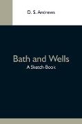 Bath And Wells, A Sketch-Book