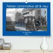Peitzer Landmotive, alt & neu (Premium, hochwertiger DIN A2 Wandkalender 2022, Kunstdruck in Hochglanz)
