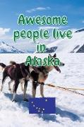 Awesome people live in Alaska: Travel Journal United States of America Journal With Lined Pages USA States Notebook Greetings from SUA Gel Pen Paper