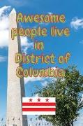 Awesome people live in District of Columbia