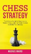 Chess Strategy: The Ultimate Guide for Beginners to Master Chess, Learn the Fundamentals and Build Your Strategy