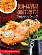 Air-Fryer Cookbook for Beginners 2021