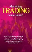Mastering Trading: Crash Course Guide To Day Trading, Forex, Futures, Options, Stock & Swing. Discover The Psychology Of Investing & The