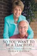 So You Want to Be a Teacher!