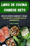 LIBRO DE COCINA CHINESE KETO MÁS DE 50 RECETAS SABROSAS Y FÁCILES PARA UNA DIETA SALUDABLE BAJA EN CARBOHIDRATOS