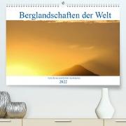 Berglandschaften der Welt (Premium, hochwertiger DIN A2 Wandkalender 2022, Kunstdruck in Hochglanz)