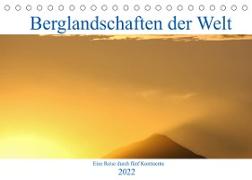 Berglandschaften der Welt (Tischkalender 2022 DIN A5 quer)