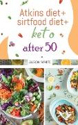 Atkins diet + sirtfood diet + keto after 50