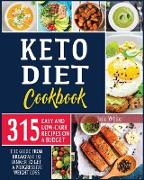 Keto Diet Cookbook: 315 Easy and Low-Carb Recipes On a Budget. The Guide from Breakfast to Dinner to Get a Progressive Weight Loss