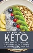 Keto Diet Cookbook for All the Family: 50 Easy-to-Prepare and Delicious Recipes to Lose Weight, Burn Fat, Reset Metabolism and Boost Energy