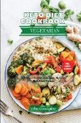 Keto Diet Cookbook - Vegetarian Recipes: 61 Easy and Delicious Low-Carb, High-Fat, Plant-Based Recipes