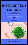 Intermittent Fasting: The Easy and Sustainable Way to a Healthy Life Style Step-by-step