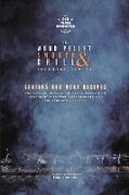 The Wood Pellet Smoker and Grill Cookbook: Serious BBQ Meat Recipes