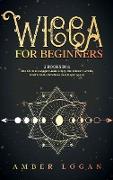 Wicca for Beginners: 2 Books in 1: The Ultimate Magic Guide. Enjoy the Wicca's World, Start Candle Practices and Magic Spells