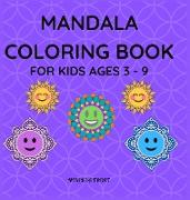 Mandala Coloring Book for Kids Ages 3 - 9: Beautiful Mandalas for Relaxation with Easy Designs / Coloring Book for Kids / Enjoy Coloring Mandalas / Ma
