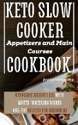 Keto Slow Cooker Appetizers and Main Courses Cookbook