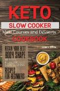 Keto Slow Cooker Main Courses and Desserts Cookbook