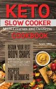 Keto Slow Cooker Main Courses and Desserts Cookbook