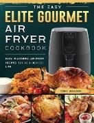 The Easy Elite Gourmet Air Fryer Cookbook