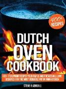 Dutch Oven Cookbook: 400+ Foolproof Recipes Your Family and Friends Will Love, Designed for the Most Versatile Pot in Your Kitchen