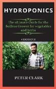 Hydroponics: The ultimate Guide for the Soilless Grower for vegetables and herbs