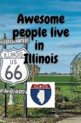 Awesome people live in Illinois: Travel Journal United States of America Journal With Lined Pages USA States Notebook Greetings from SUA Gel Pen Paper