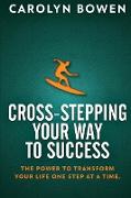 Cross-Stepping Your Way To Success