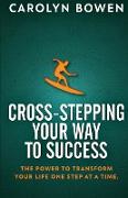 Cross-Stepping Your Way To Success