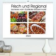Frisch und Regional - Leckeres vom Südtiroler Bauernmarkt (Premium, hochwertiger DIN A2 Wandkalender 2022, Kunstdruck in Hochglanz)