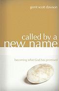 Called by a New Name: Becoming What God Has Promised